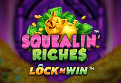 Squealin’ Riches Squealin’ Riches